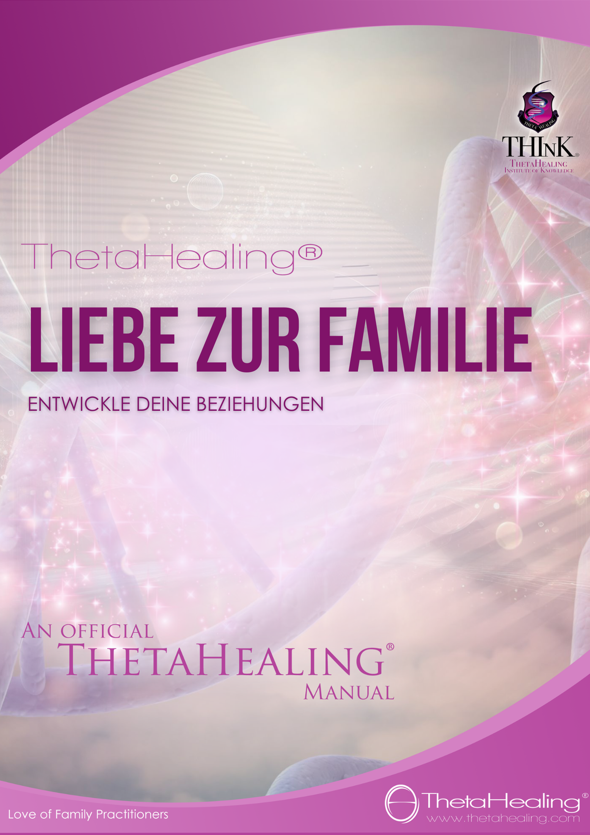 ThetaHealing Handbuch Liebe zur Familie: entwickle Beziehungen