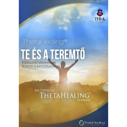 ThetaHealing® Handbuch: Te és a Teremtő (Fejleszd kapcsolatod 2), offizielles Manual
