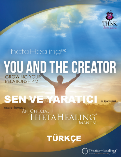 ThetaHealing® Handbuch: You and the Creator (İlişkiler 2), offizielles Manual (Türkçe)