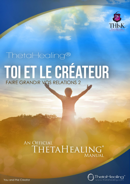 ThetaHealing® Handbuch: Toi et le Créateur (Relations 2), offizielles Manual