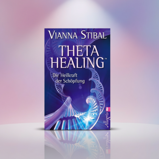 ThetaHealing: The Healing Power of Creation (German)