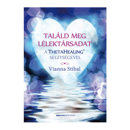 Buchcover mit blauem Herzmotiv, Wasserreflexionen und Autorin Vianna Stibal, ThetaHealing®