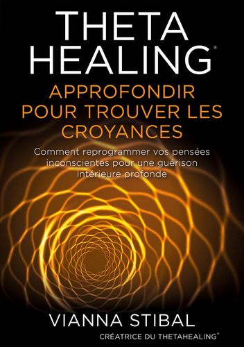 ThetaHealing® Approfondir pour trouver les Croyances (French)